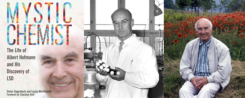 Mystic Chemist The Life Of Albert Hofmann And His