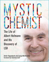 Mystic Chemist: The Life of Albert Hofmann his Discovery LSD